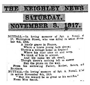 In Memoriam tribute to a man from his family, posted in the newspaper a year after his death. It is a short poem which reads: A lonely grave in France, where a brave young hero sleeps; There's a cottage home in England, where his dear ones sit and weep. We think of him in silence, and his name we oft recall, though there's nothing left to answer, but the photo on the wall. From his sorrowing father, mother, sisters and brothers. Under this it reads, 